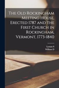 old Rockingham Meeting House, Erected 1787 and the First Church in Rockingham, Vermont, 1773-1840