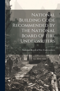 National Building Code Recommended By The National Board Of Fire Underwriters