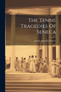 Tenne Tragedies Of Seneca