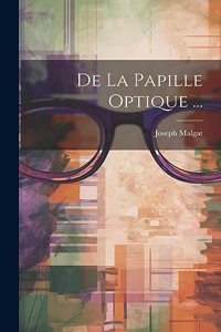 De La Papille Optique ...