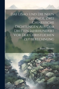 LiSao und die neun Gesänge, zwei chinesische Dichtungen aus dem dritten Jahrhundert vor der christlichen Zeitberechnung