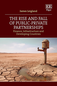 The Rise and Fall of Public-private Partnerships: Finance, Infrastructure and Developing Countries