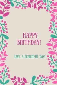 Happy Birthday !!! Have a beautiful day !