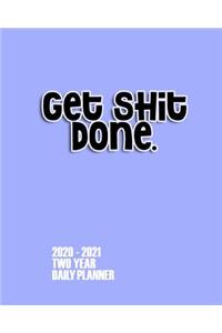 Get Shit Done 2020 - 2021 Two Year Daily Planner