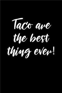 Taco are the Best Thing Ever!