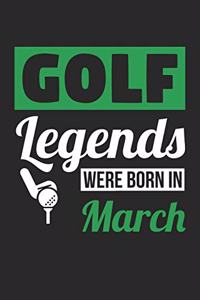 Golf Notebook - Golf Legends Were Born In March - Golf Journal - Birthday Gift for Golfer