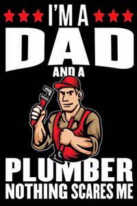 I'm dad and a plumber nothing scares me