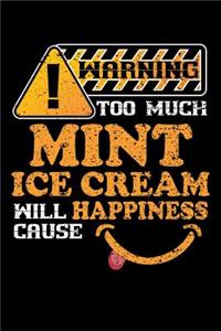 Warning Too Much Mint Ice Cream Will Cause Happiness