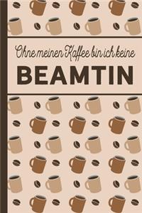 Ohne meinen Kaffee bin ich keine Beamtin