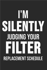 I'm Silently Judging Your Filter Replacement Schedule
