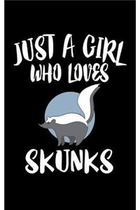Just A Girl Who Loves Skunks