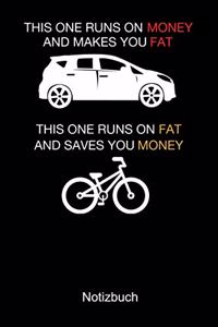 THIS ONE RUNS ON MONEY AND MAKES YOU FAT Auto Fahrrad Notizbuch