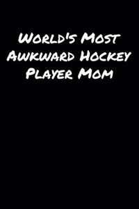 World's Most Awkward Hockey Player Mom