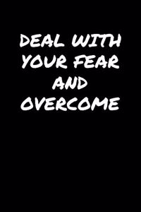 Deal With Your Fear and Overcome