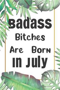Badass Bitches Are Born In July