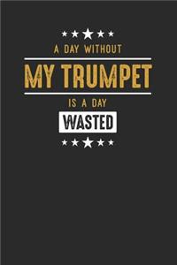 A Day Without My Trumpet Is A Day Wasted
