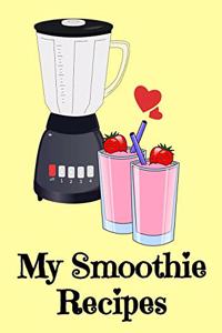 My Smoothie Recipes: 7" x 10" Blank Recipe Book for Smoothie Creators - Cute Interior Pages - Blender Cover (50 Pages)