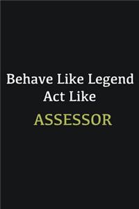 Behave like Legend Act Like Assessor