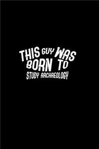 This guy was born to study archaeology