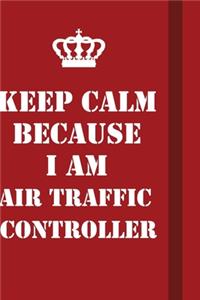Keep Calm Because I Am Air Traffic Controller