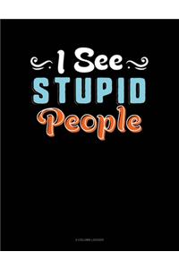 I See Stupid People