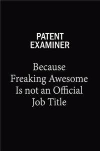Patent Examiner Because Freaking Awesome Is Not An Official Job Title