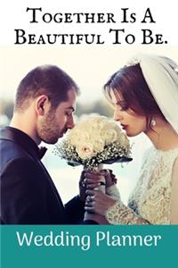 Together Is A Beautiful To Be.