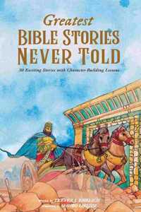 Greatest Bible Stories Never Told