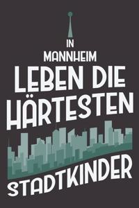 In Mannheim Leben Die Härtesten Stadtkinder: DIN A5 6x9 I 120 Seiten I Blanko I Notizbuch I Notizheft I Notizblock I Geschenk I Geschenkidee