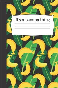 It's a banana thing: Blank Wide Ruled Banana Journal & Planner - Funny Humor Fruit lover Notebook cute Gift for Students and Teachers