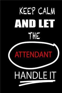 Keep Calm and Let the Attendant Handle It