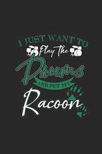 I Just Want to Play Drums and Pet My Racoon