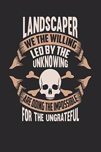 Landscaper We the Willing Led by the Unknowing Are Doing the Impossible for the Ungrateful