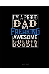 I Am a Proud Dad of a Freaking Awesome Goldendoodle