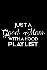 Just A Good Mom With A Hood Playlist