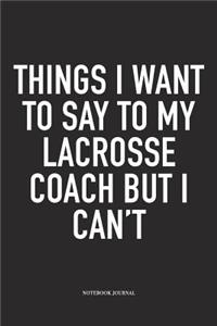Things I Want To Say To My Lacrosse Coach But I Can't