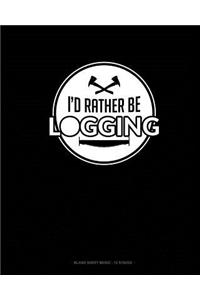 I'd Rather Be Logging