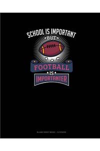 School Is Important But Football Is Importanter