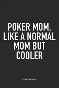 Poker Mom. Like A Normal Mom But Cooler