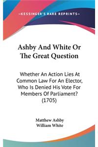 Ashby and White or the Great Question