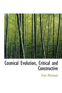 Cosmical Evolution, Critical and Constructive
