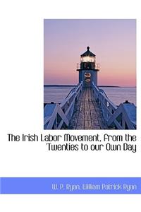 The Irish Labor Movement, from the 'Twenties to Our Own Day