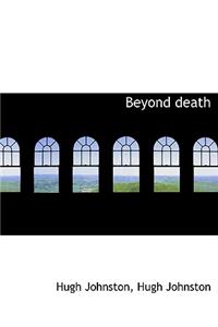 Beyond Death