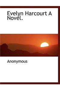 Evelyn Harcourt a Novel.