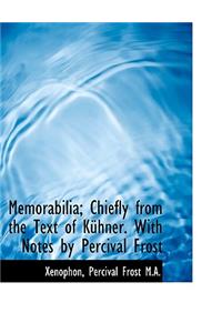 Memorabilia; Chiefly from the Text of K Hner. with Notes by Percival Frost