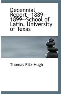 Decennial Report--1889-1899--School of Latin, University of Texas
