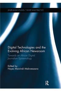 Digital Technologies and the Evolving African Newsroom