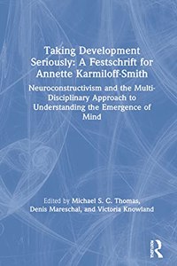 Taking Development Seriously a Festschrift for Annette Karmiloff-Smith