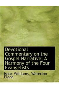 Devotional Commentary on the Gospel Narrative; A Harmony of the Four Evangelists