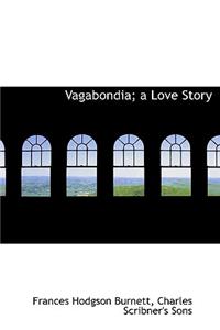 Vagabondia; A Love Story